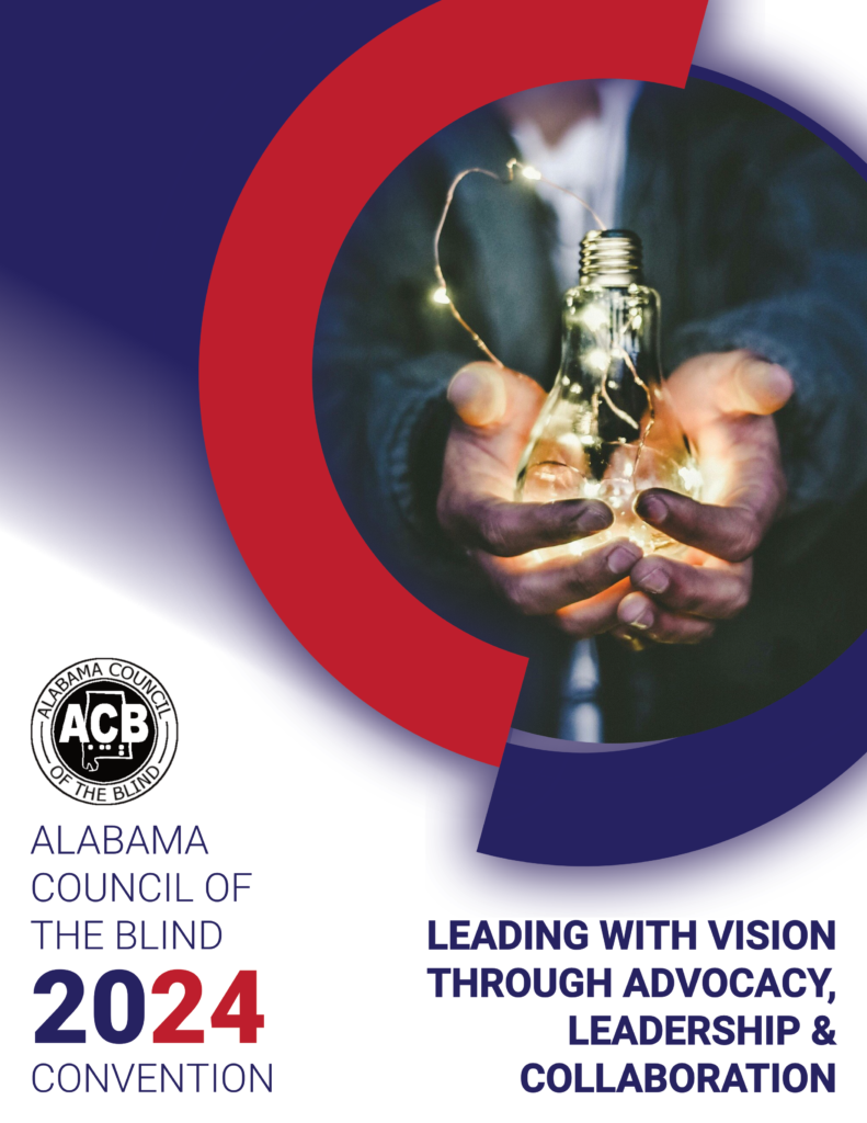 Decorative cover for the Alabama Council of the Blind 2024 Convention features a large red and blue circular logo with the text “Alabama Council of the Blind 2024 CONVENTION” prominently displayed. Inside the circle, there is an image of two hands cradling a lit light bulb, symbolizing ideas, innovation, or inspiration. Below the circle, additional text reads “THROUGH ADVOCACY, LEADERSHIP & COLLABORATION,” which likely represents the themes or values of the convention. The background is blurred with shades of blue and purple, focusing attention on the central logo and its message.